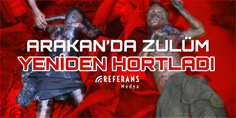 Arakan'da zulüm yeniden hortladı