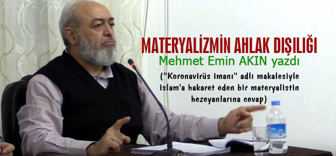 Materyalizmin ahlak dışılığı (Mehmet Emin AKIN yazdı)