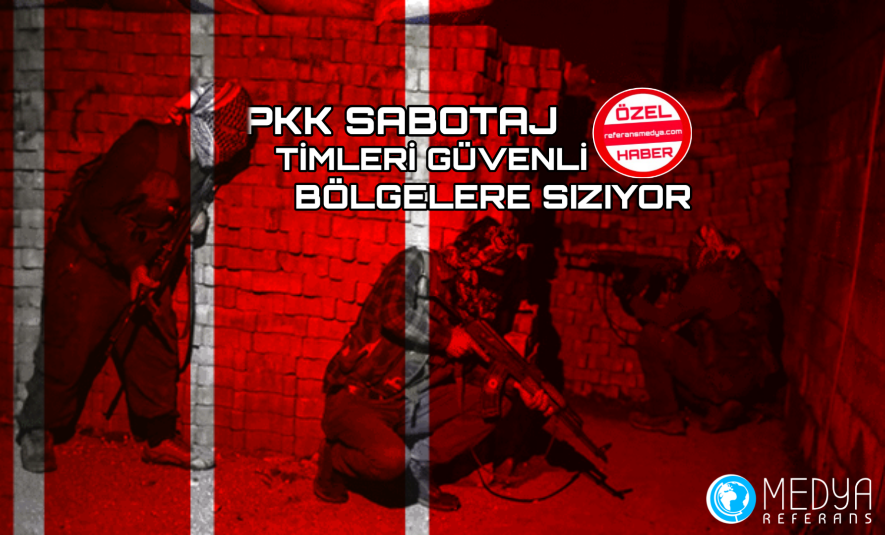 PKK SABOTAJ TİMLERİ GÜVENLİ BÖLGELERE SIZIYOR