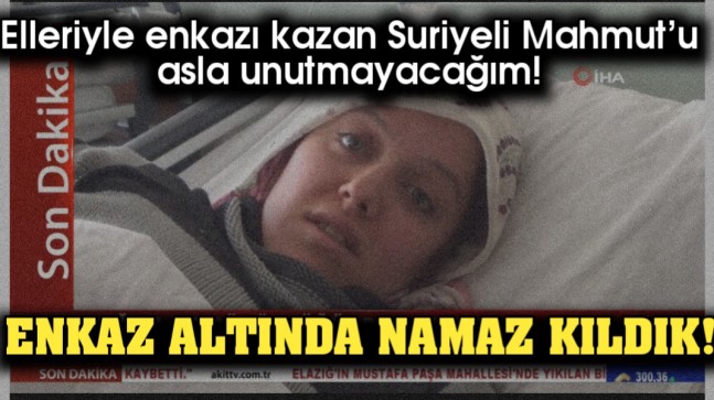Enkazın altında namaz kıldık!