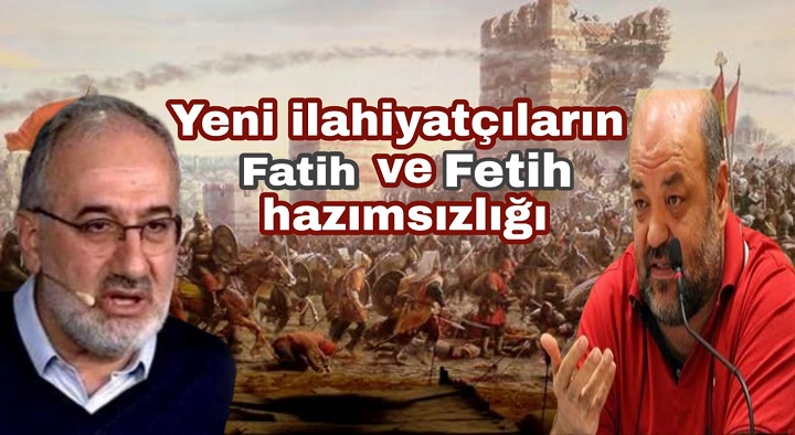 Yeni İlahiyatçılar Fatih'e katil Fethe işgal dedi