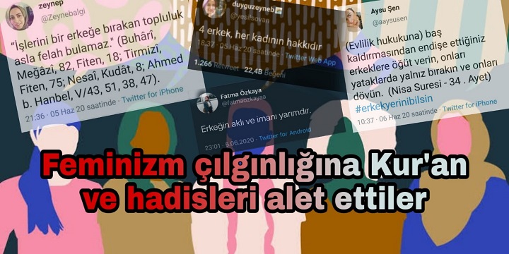 Feminizm çılgınlığına Kur'an ve hadisleri alet ettiler