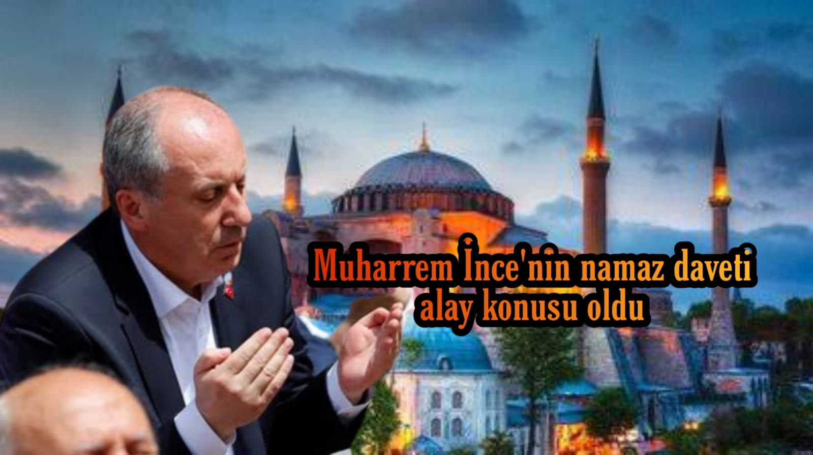 Muharrem İnce'nin namaz daveti beklentisi alay konusu oldu