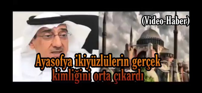 Ayasofya ikiyüzlülerin gerçek kimliğini ortaya çıkardı