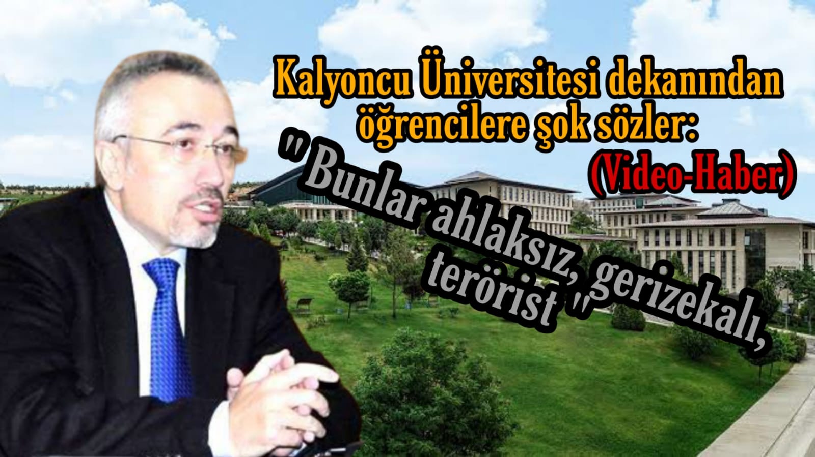 Kalyoncu Üniversitesi dekanından öğrencilerine hakaret: Bunlar ahlaksız, gerizekalı, terörist