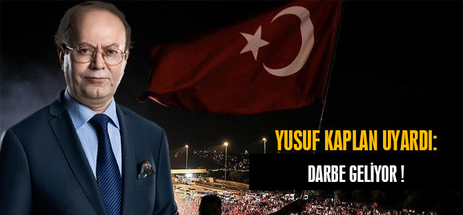 Yusuf Kaplan Uyardı: Darbe Geliyor !