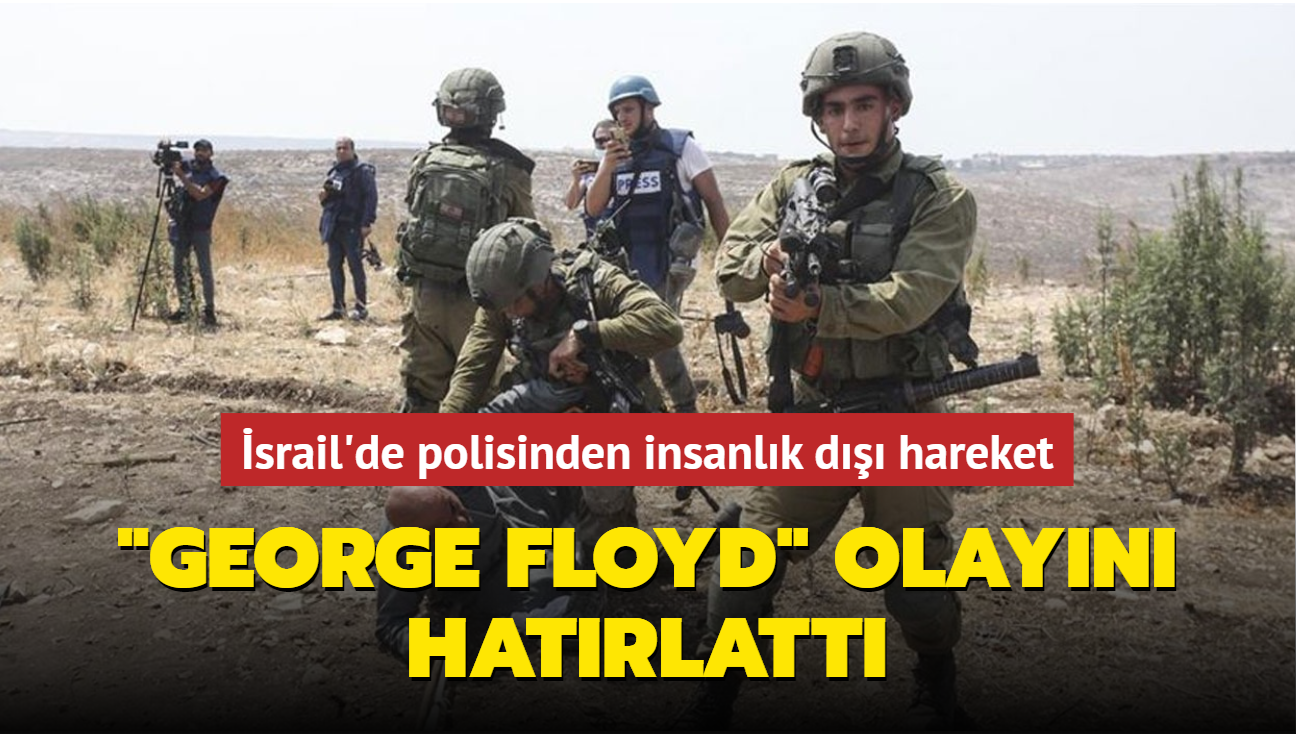 İsrail polisinden insanlık dışı hareket... "George Floyd" olayını hatırlattı