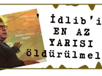 İdlib'in en az yarısı öldürülmeli