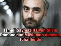 İsmail Saymaz İtalyan kadının İslam'ı seçmesini tuhaf buldu