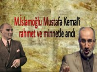 M. İslamoğlu M. Kemal'i rahmet ve minnetle andı